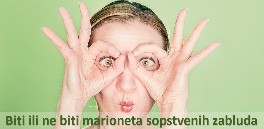 Biti ili ne biti marioneta sopstvenih zabluda