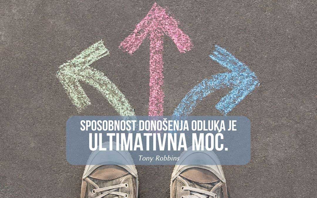 Vaše odluke kreiraju vaš život!